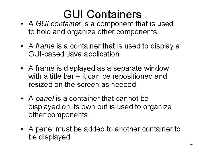 GUI Containers • A GUI container is a component that is used to hold GUI Containers • A GUI container is a component that is used to hold