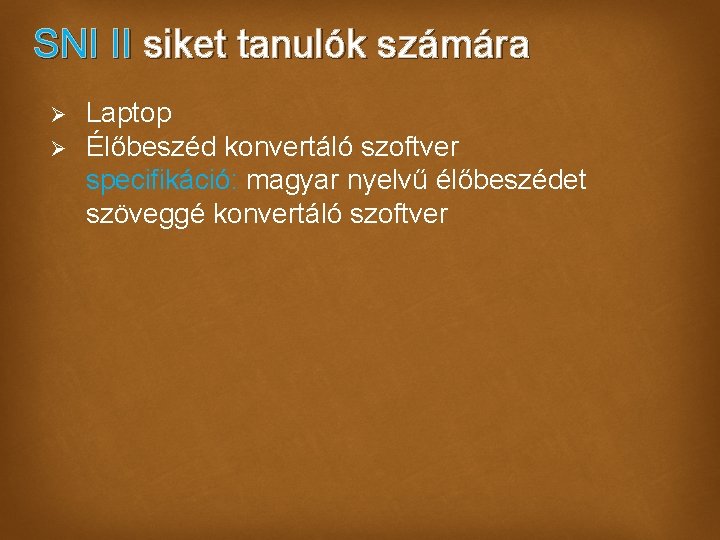 SNI II siket tanulók számára Ø Ø Laptop Élőbeszéd konvertáló szoftver specifikáció: magyar nyelvű