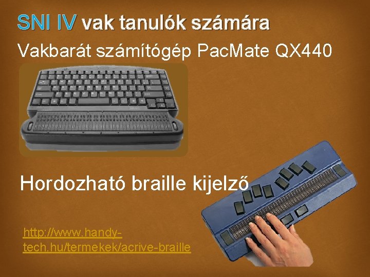 SNI IV vak tanulók számára Vakbarát számítógép Pac. Mate QX 440 Hordozható braille kijelző