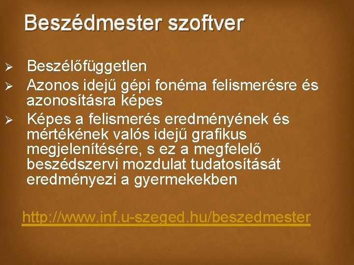 Beszédmester szoftver Ø Ø Ø Beszélőfüggetlen Azonos idejű gépi fonéma felismerésre és azonosításra képes