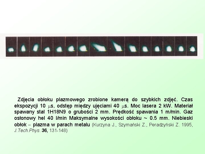 Zdjęcia obłoku plazmowego zrobione kamerą do szybkich zdjęć. Czas ekspozycji 10 s, odstęp między