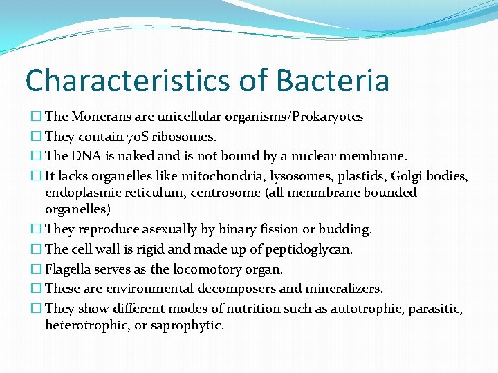 Characteristics of Bacteria � The Monerans are unicellular organisms/Prokaryotes � They contain 70 S