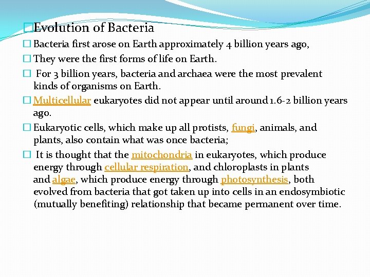 �Evolution of Bacteria � Bacteria first arose on Earth approximately 4 billion years ago,