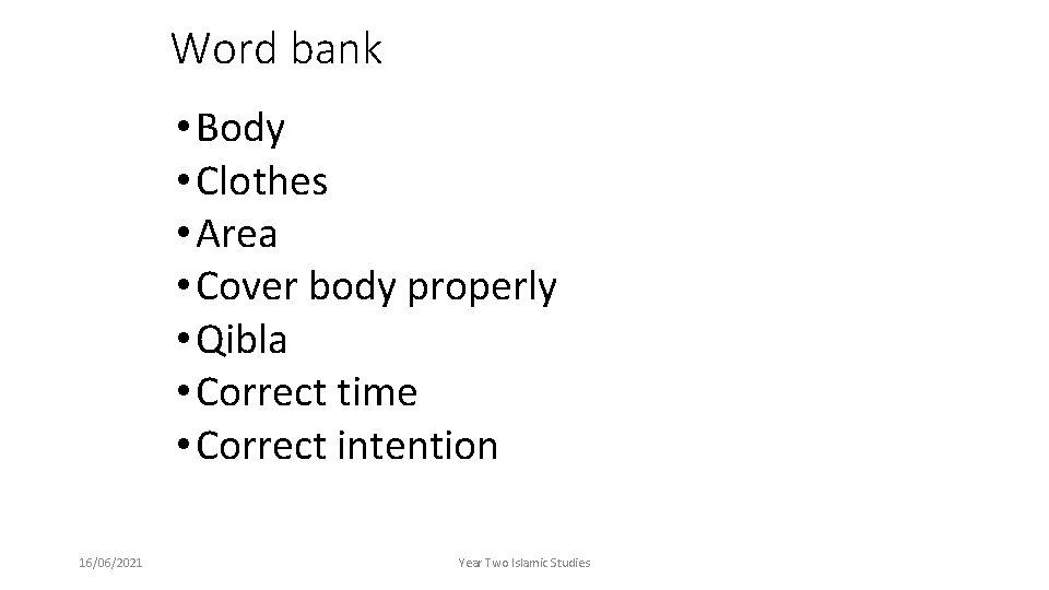 Word bank • Body • Clothes • Area • Cover body properly • Qibla