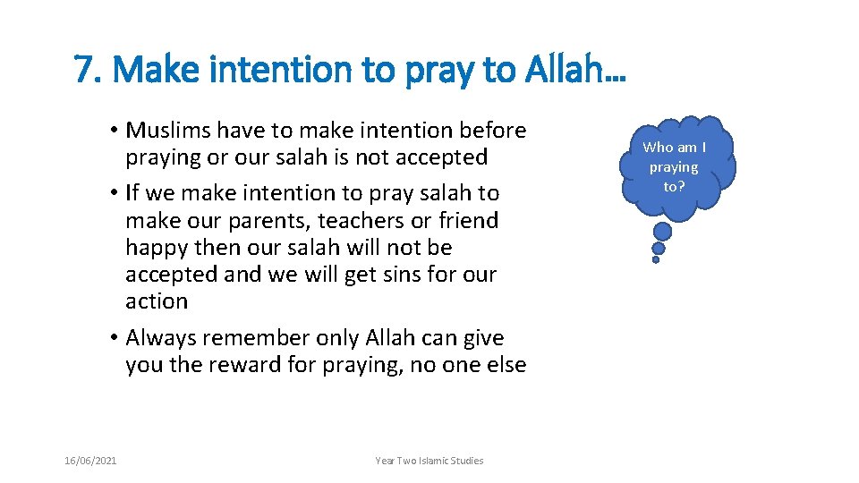 7. Make intention to pray to Allah… • Muslims have to make intention before