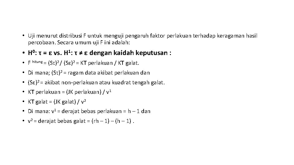  • Uji menurut distribusi F untuk menguji pengaruh faktor perlakuan terhadap keragaman hasil