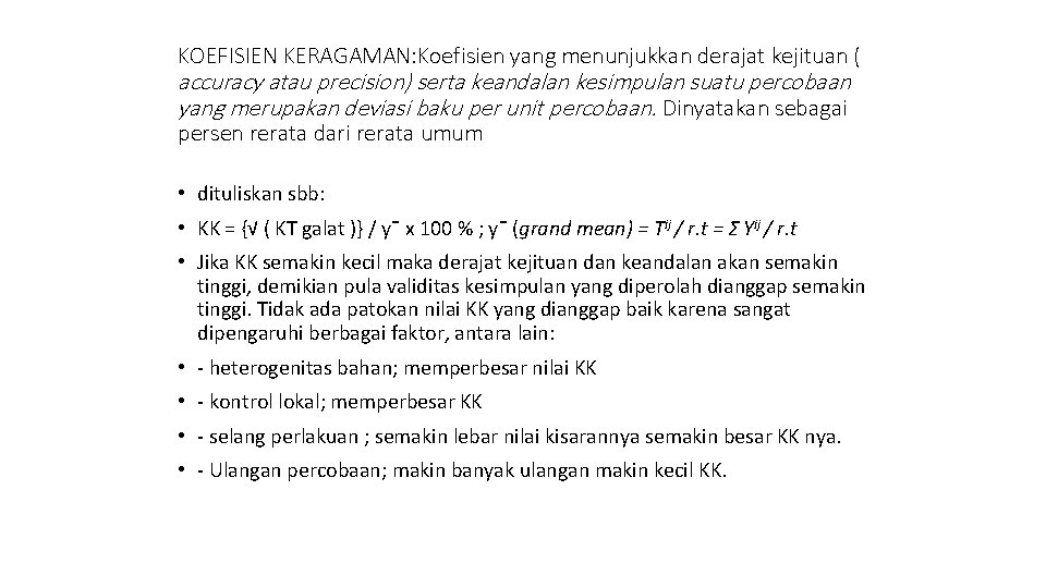 KOEFISIEN KERAGAMAN: Koefisien yang menunjukkan derajat kejituan ( accuracy atau precision) serta keandalan kesimpulan