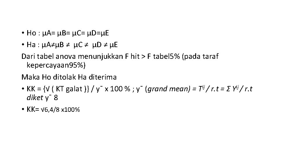  • Ho : μA= μB= μC= μD=μE • Ha : μA≠μB ≠ μC