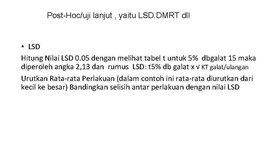 Post-Hoc/uji lanjut , yaitu LSD. DMRT dll • LSD Hitung Nilai LSD 0. 05