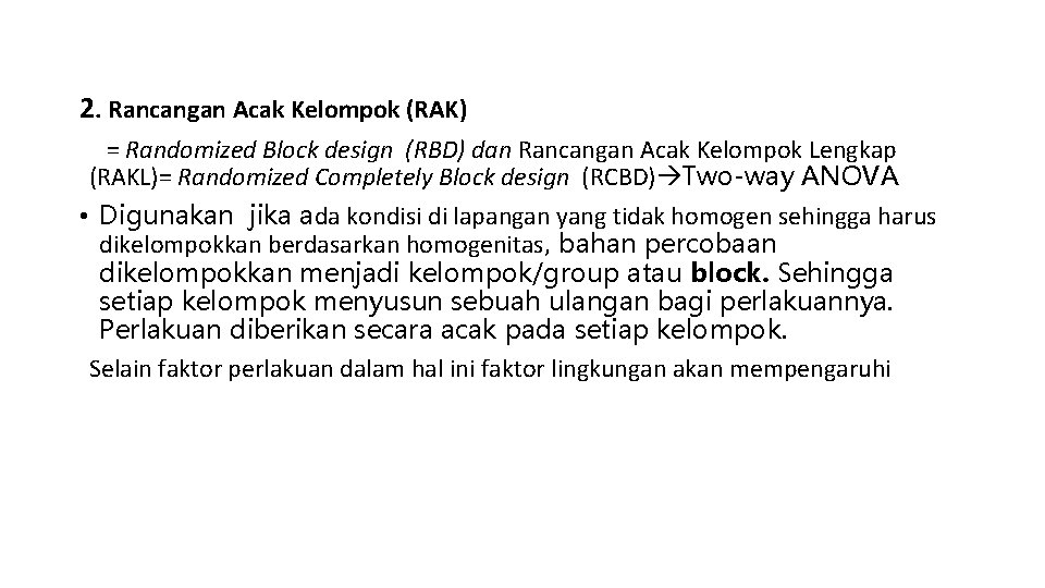 2. Rancangan Acak Kelompok (RAK) = Randomized Block design (RBD) dan Rancangan Acak Kelompok