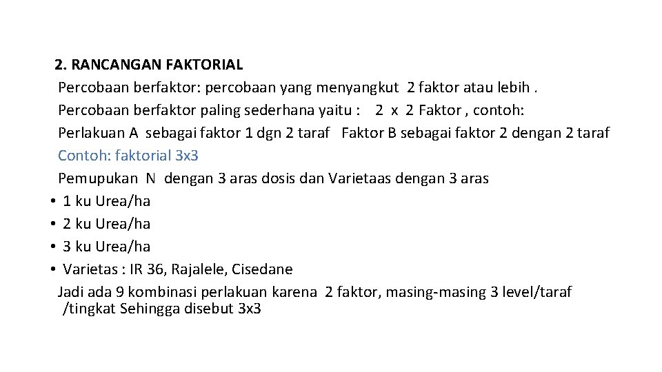 2. RANCANGAN FAKTORIAL Percobaan berfaktor: percobaan yang menyangkut 2 faktor atau lebih. Percobaan berfaktor