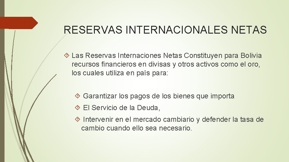 RESERVAS INTERNACIONALES NETAS Las Reservas Internaciones Netas Constituyen para Bolivia recursos financieros en divisas