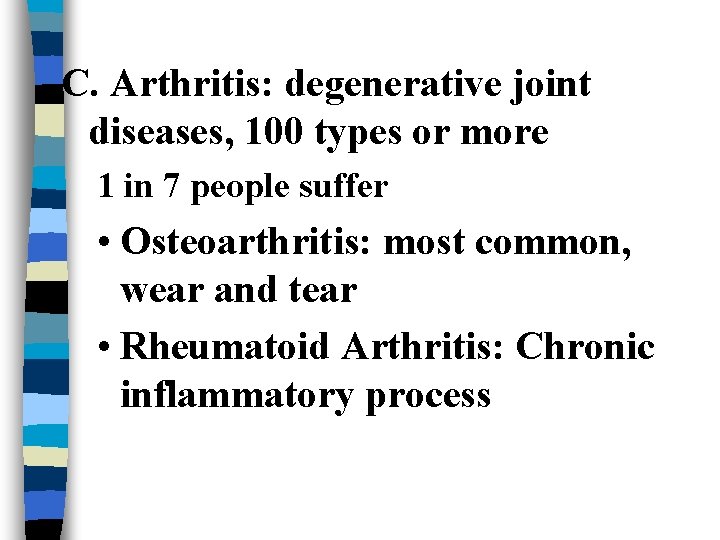 C. Arthritis: degenerative joint diseases, 100 types or more 1 in 7 people suffer