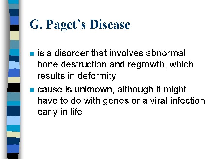 G. Paget’s Disease n n is a disorder that involves abnormal bone destruction and