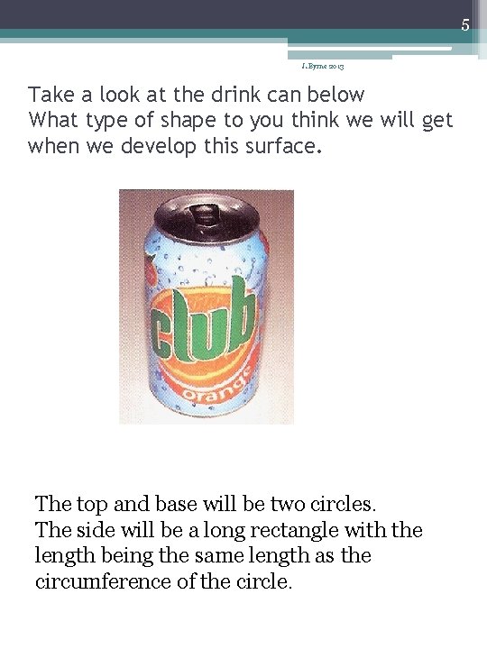 5 J. Byrne 2013 Take a look at the drink can below What type