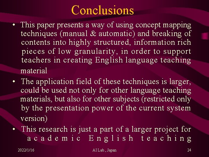 Conclusions • This paper presents a way of using concept mapping techniques (manual &