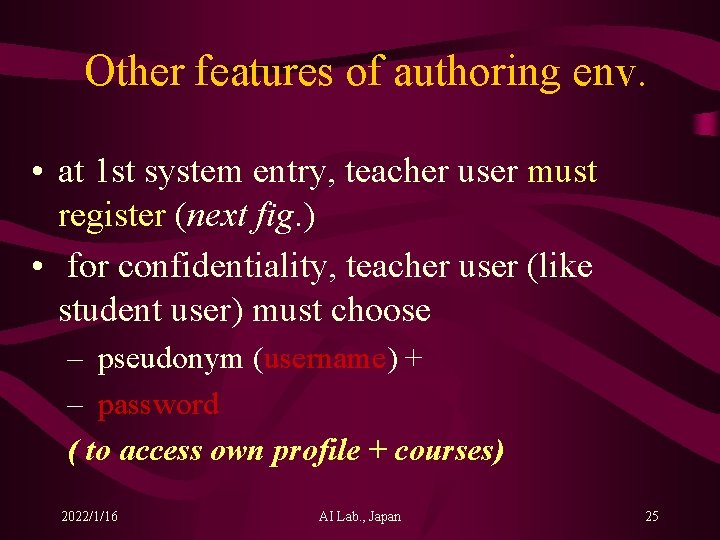 Other features of authoring env. • at 1 st system entry, teacher user must