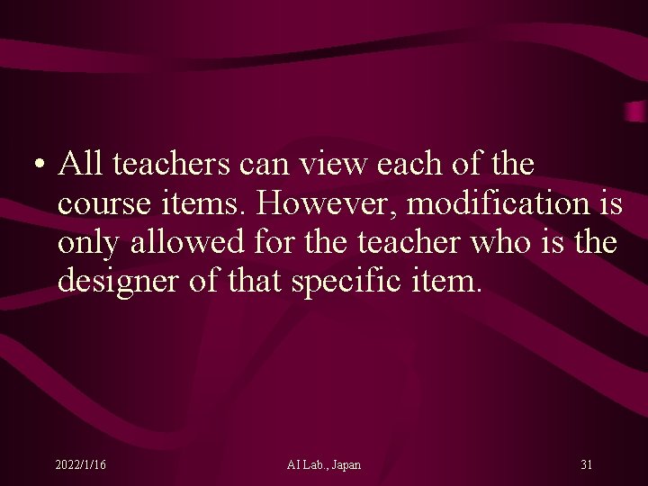  • All teachers can view each of the course items. However, modification is