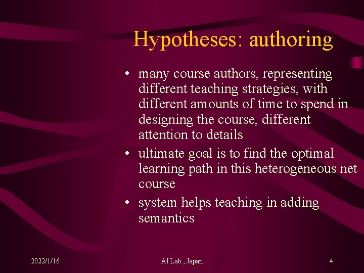 Hypotheses: authoring • many course authors, representing different teaching strategies, with different amounts of