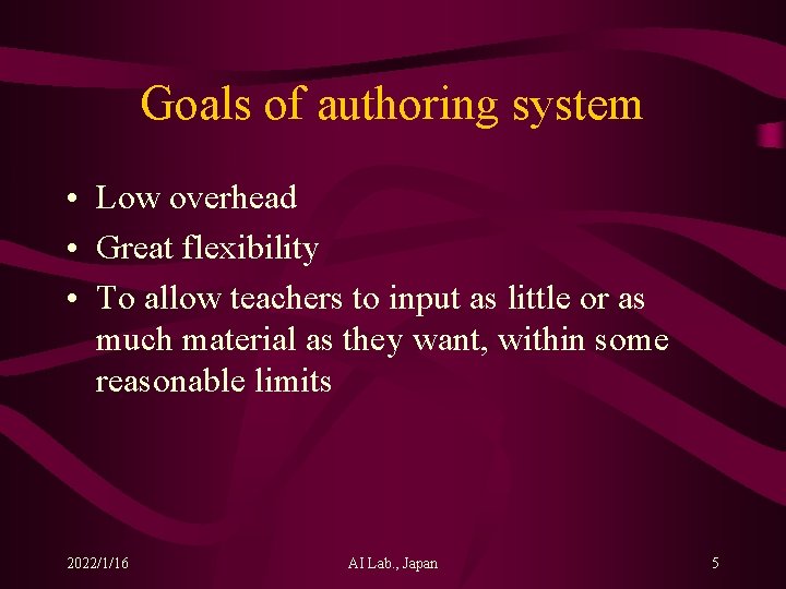 Goals of authoring system • Low overhead • Great flexibility • To allow teachers