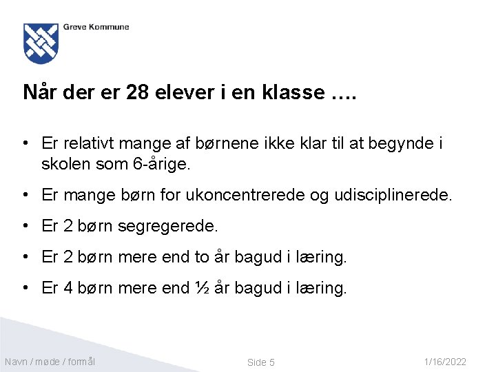 Når der er 28 elever i en klasse …. • Er relativt mange af