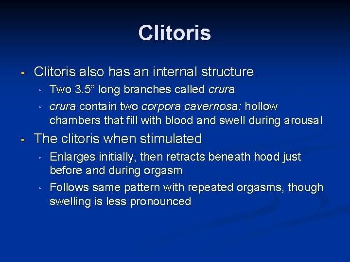 Clitoris • Clitoris also has an internal structure • • • Two 3. 5”