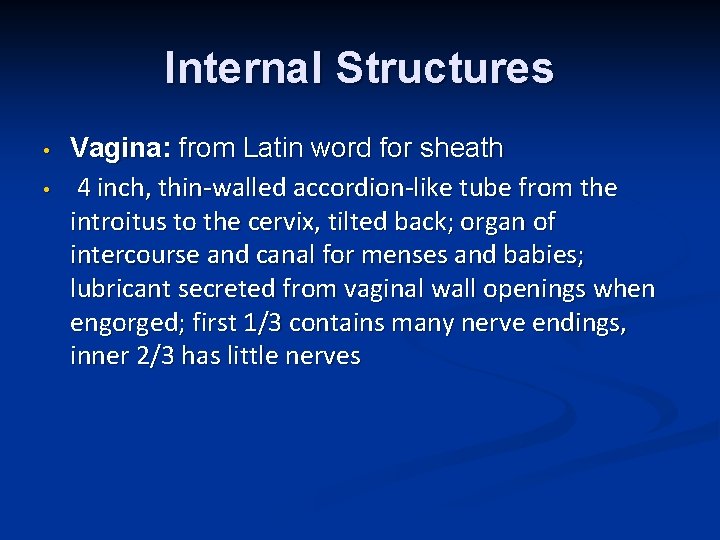 Internal Structures • • Vagina: from Latin word for sheath 4 inch, thin-walled accordion-like