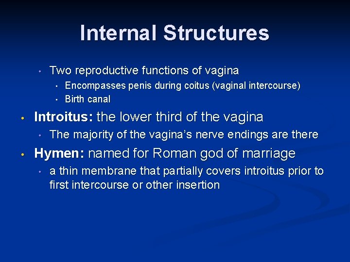 Internal Structures • Two reproductive functions of vagina • • • Introitus: the lower