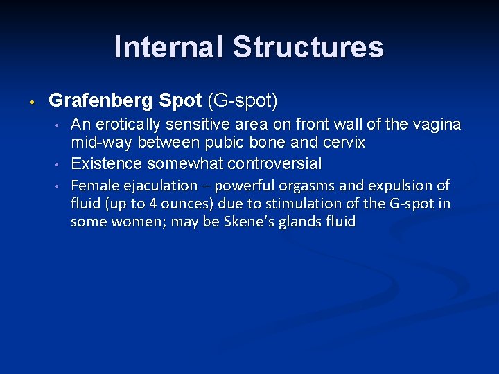 Internal Structures • Grafenberg Spot (G-spot) • • • An erotically sensitive area on