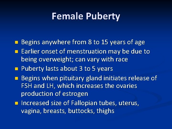 Female Puberty n n n Begins anywhere from 8 to 15 years of age