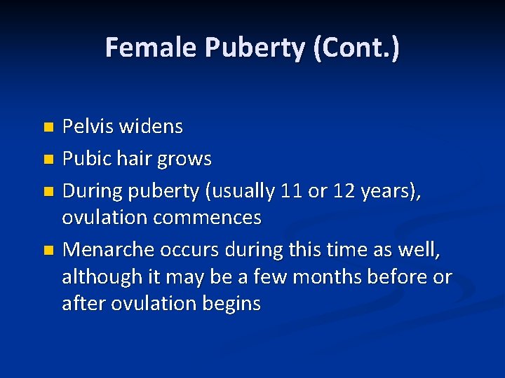 Female Puberty (Cont. ) Pelvis widens n Pubic hair grows n During puberty (usually