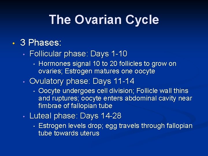 The Ovarian Cycle • 3 Phases: • Follicular phase: Days 1 -10 • •