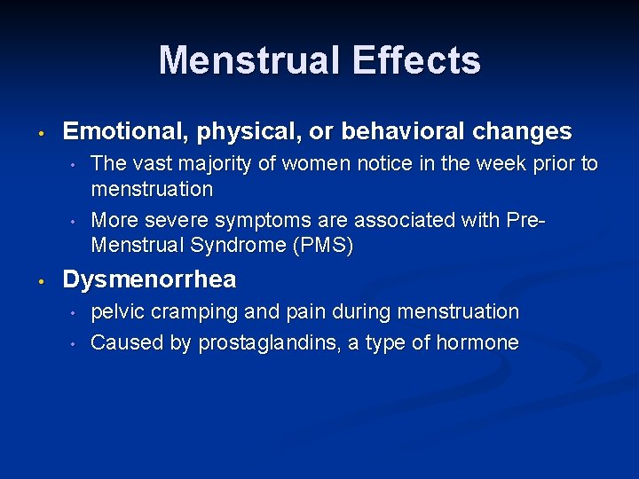 Menstrual Effects • Emotional, physical, or behavioral changes • • • The vast majority