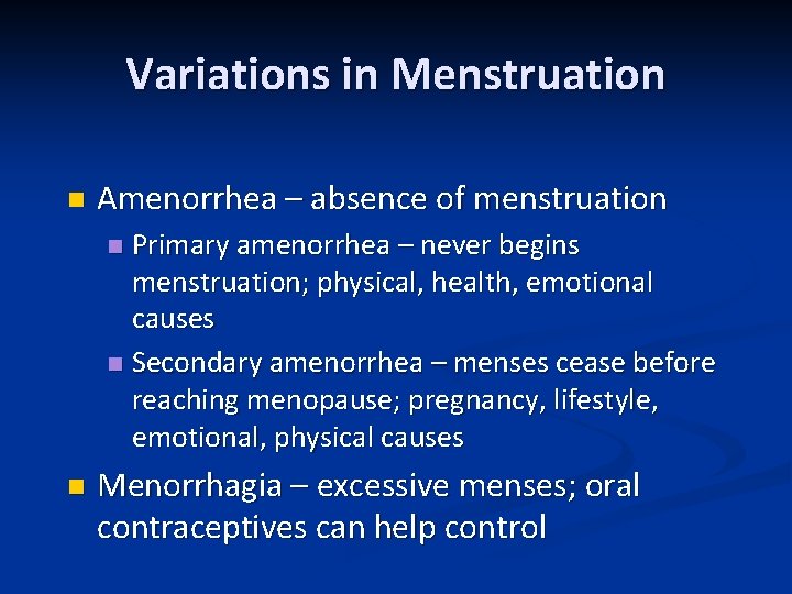 Variations in Menstruation n Amenorrhea – absence of menstruation Primary amenorrhea – never begins