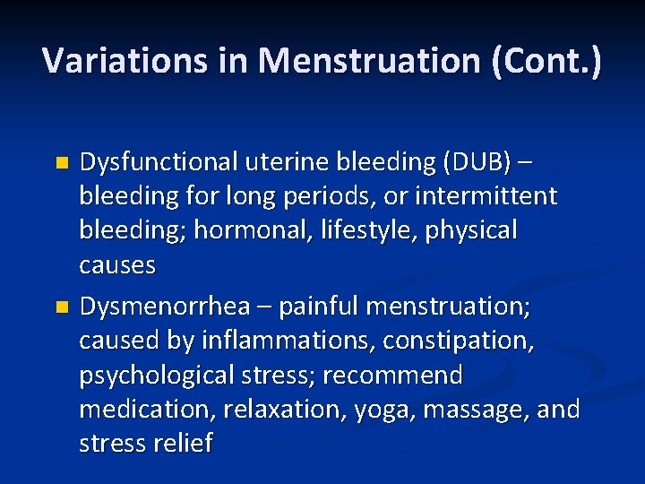 Variations in Menstruation (Cont. ) Dysfunctional uterine bleeding (DUB) – bleeding for long periods,