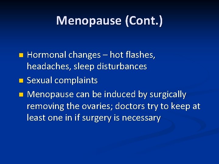 Menopause (Cont. ) Hormonal changes – hot flashes, headaches, sleep disturbances n Sexual complaints