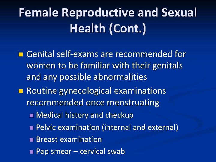 Female Reproductive and Sexual Health (Cont. ) Genital self-exams are recommended for women to