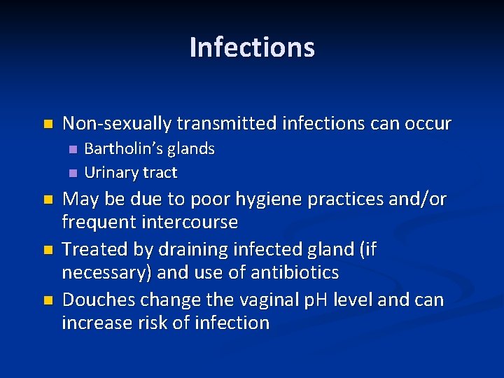 Infections n Non-sexually transmitted infections can occur n n n Bartholin’s glands Urinary tract