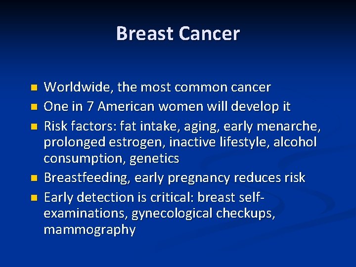 Breast Cancer n n n Worldwide, the most common cancer One in 7 American