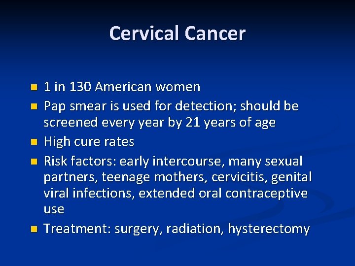 Cervical Cancer n n n 1 in 130 American women Pap smear is used
