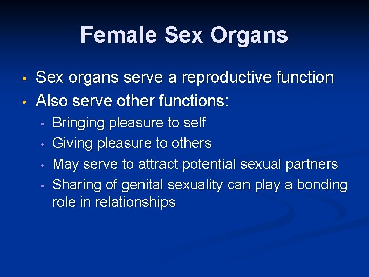 Female Sex Organs • • Sex organs serve a reproductive function Also serve other