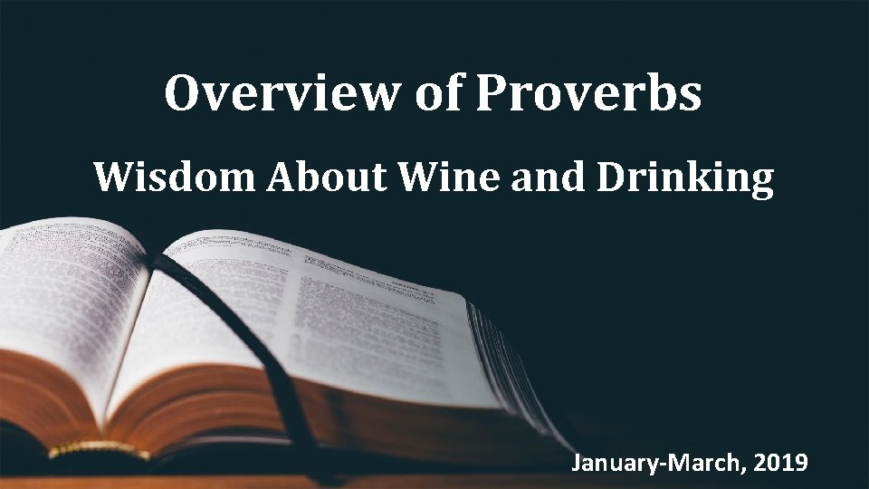 Overview of Proverbs Wisdom About Wine and Drinking January-March, 2019 