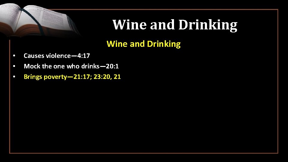 Wine and Drinking • • • Causes violence— 4: 17 Mock the one who