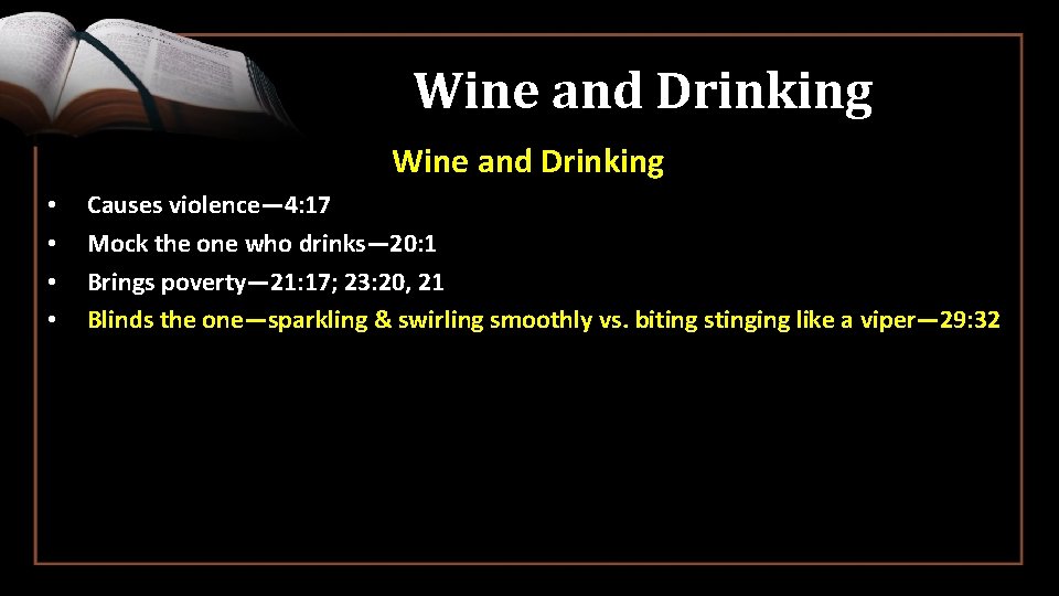 Wine and Drinking • • Causes violence— 4: 17 Mock the one who drinks—