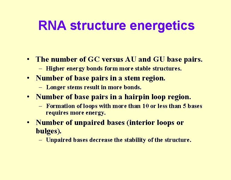RNA structure energetics • The number of GC versus AU and GU base pairs.