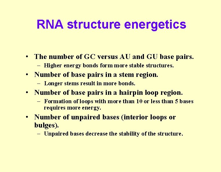 RNA structure energetics • The number of GC versus AU and GU base pairs. RNA structure energetics • The number of GC versus AU and GU base pairs.