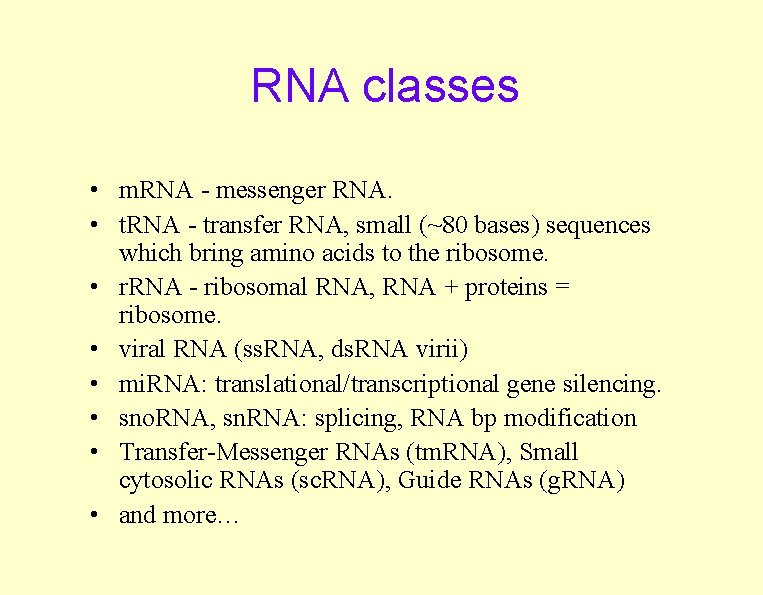 RNA classes • m. RNA - messenger RNA. • t. RNA - transfer RNA, RNA classes • m. RNA - messenger RNA. • t. RNA - transfer RNA,