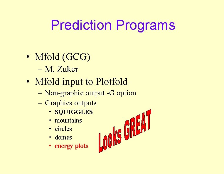 Prediction Programs • Mfold (GCG) – M. Zuker • Mfold input to Plotfold – Prediction Programs • Mfold (GCG) – M. Zuker • Mfold input to Plotfold –