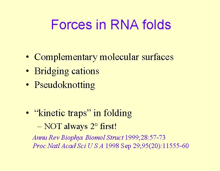 Forces in RNA folds • Complementary molecular surfaces • Bridging cations • Pseudoknotting •