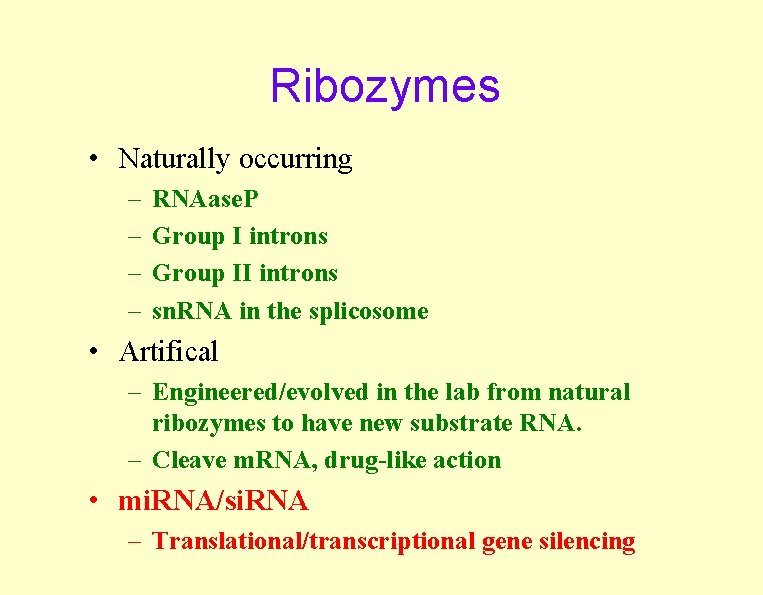 Ribozymes • Naturally occurring – – RNAase. P Group I introns Group II introns Ribozymes • Naturally occurring – – RNAase. P Group I introns Group II introns